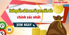 Hướng dẫn cách xem lô gan miền Bắc hôm nay chính xác nhất Hướng dẫn cách xem lô gan miền Bắc hôm nay chính xác nhất