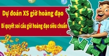 Dự đoán XS giờ hoàng đạo - Bí quyết soi cầu giờ hoàng đạo siêu chuẩn Dự đoán XS giờ hoàng đạo - Bí quyết soi cầu giờ hoàng đạo siêu chuẩn