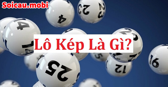 Thuật ngữ lô đề - lô kép là gì? Thuật ngữ lô đề - lô kép là gì?